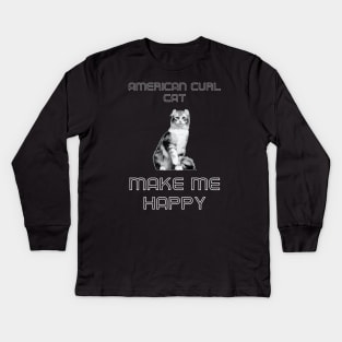 American Curl Cat Make Me Happy Kids Long Sleeve T-Shirt